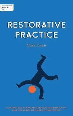 Mark Finnis Independent Thinking on Restorative Practice