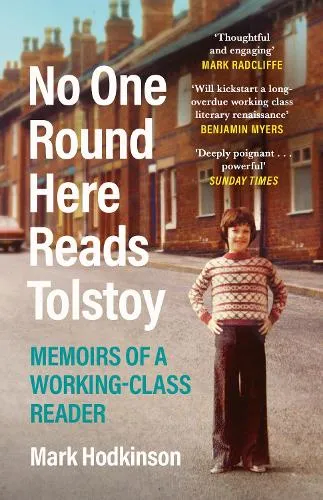 Mark Hodkinson No One Round Here Reads Tolstoy