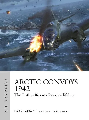 Mark Lardas Arctic Convoys 1942