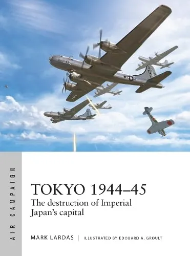 Mark Lardas Tokyo 1944–45