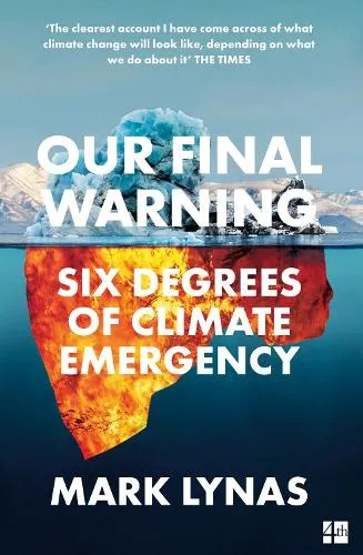 Mark Lynas Our Final Warning