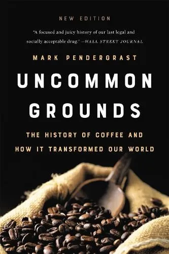 Mark Pendergrast Uncommon Grounds (New edition)