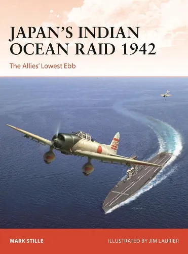 Mark Stille Japan’s Indian Ocean Raid 1942