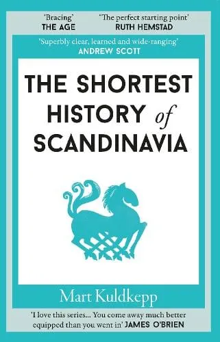 Mart Kuldkepp The Shortest History of Scandinavia