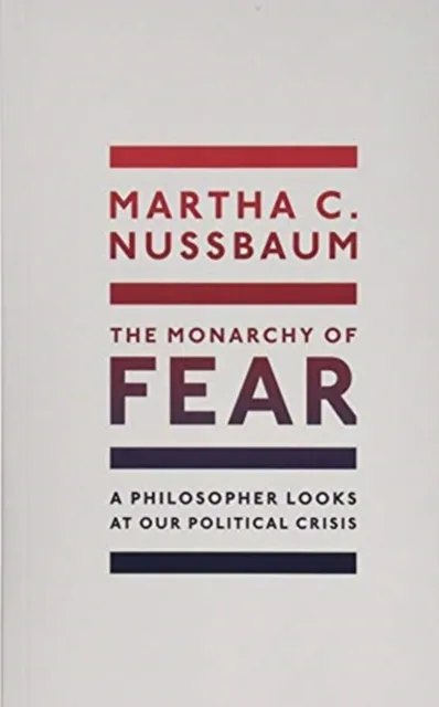 Martha C. Nussbaum The Monarchy of Fear