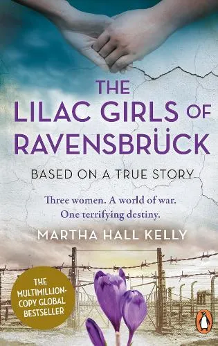 Martha Hall Kelly The Lilac Girls of Ravensbrück