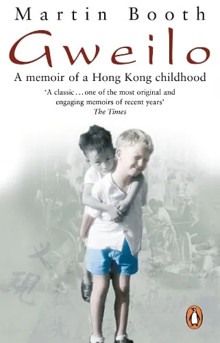 Martin Booth Gweilo: Memories Of A Hong Kong Childhood