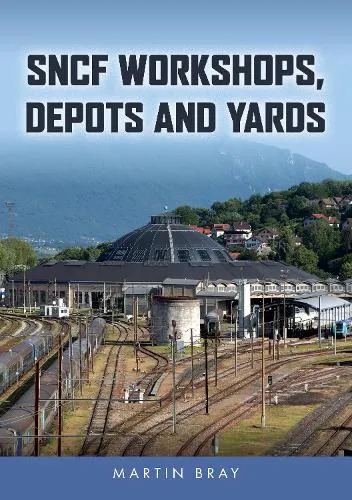 Martin Bray Sncf Workshops, Depots and Yards