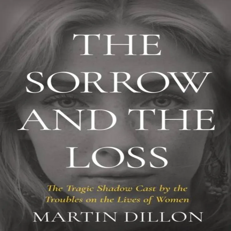 Martin Dillon The Sorrow and the Loss
