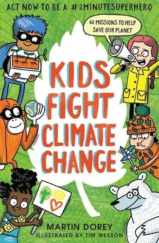 Martin Dorey Kids Fight Climate Change: Act now to be a #2minutesuperhero
