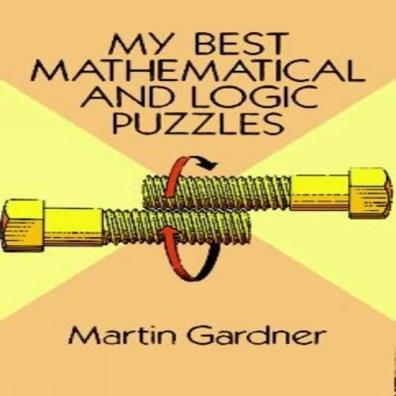 Martin Gardner My Best Mathematical and Logic Puzzles