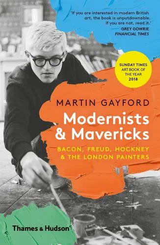 Martin Gayford Modernists & Mavericks