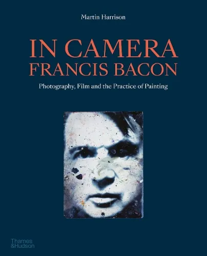 Martin Harrison In Camera - Francis Bacon