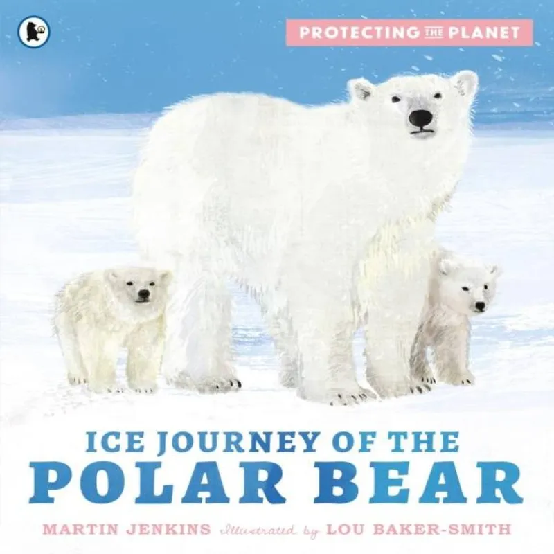 Martin Jenkins Protecting the Planet: Ice Journey of the Polar Bear