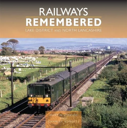 Martin Jenkins Railways Remembered: Lake District and North Lancashire