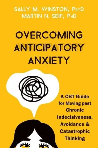 Martin N. Seif Overcoming Anticipatory Anxiety