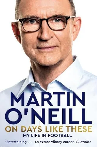 Martin O'Neill On Days Like These