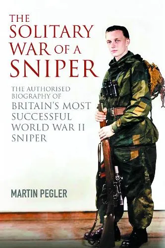 Martin Pegler The Solitary War of a Sniper