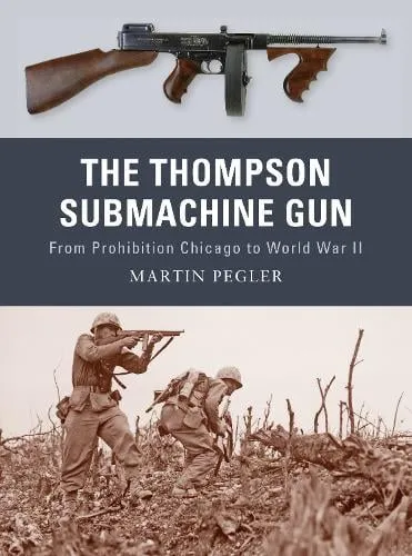 Martin Pegler The Thompson Submachine Gun