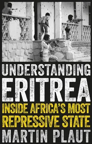 Martin Plaut Understanding Eritrea