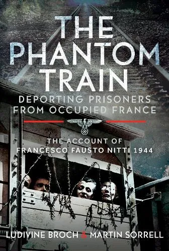 Martin Sorrell The Phantom Train: Deporting Prisoners from Occupied France