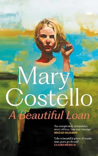 Mary Costello A Beautiful Loan