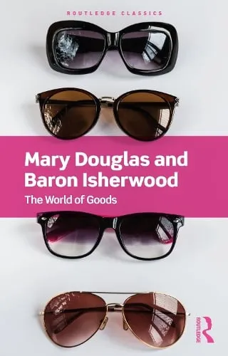 Mary Douglas The World of Goods