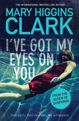 Mary Higgins Clark I've Got My Eyes on You