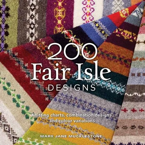 Mary Jane Mucklestone 200 Fair Isle Designs