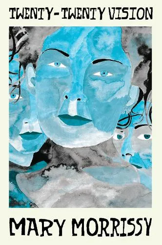 Mary Morrissy Twenty-Twenty Vision