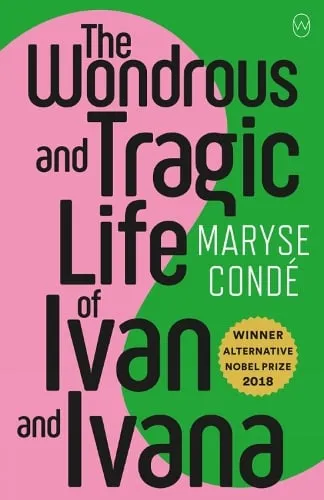 Maryse Conde The Wonderous and Tragic Life of Ivan and Ivana