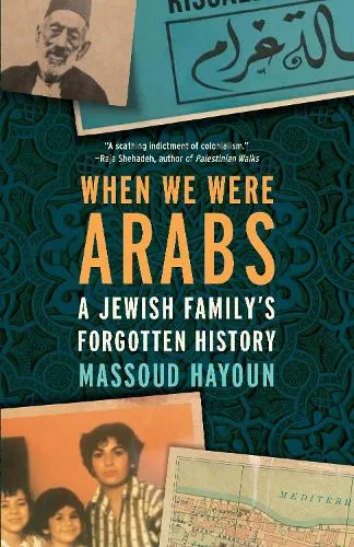 Massoud Hayoun When We Were Arabs
