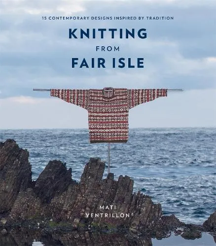Mati Ventrillon Knitting from Fair Isle