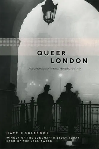 Matt Houlbrook Queer London