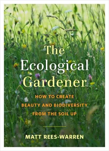 Matt Rees-Warren The Ecological Gardener