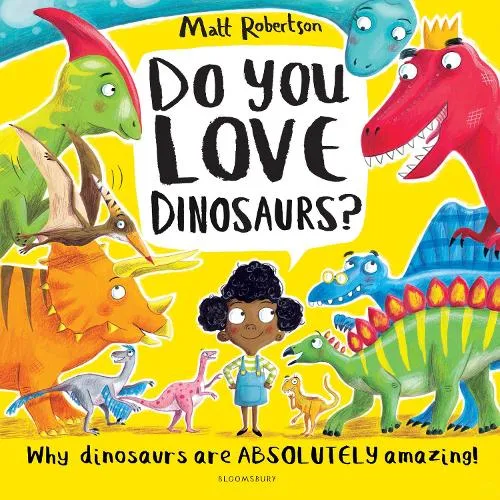 Matt Robertson Do You Love Dinosaurs?