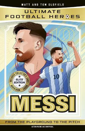 Matt & Tom Oldfield Ultimate Football Heroes: Messi (Elite Edition)