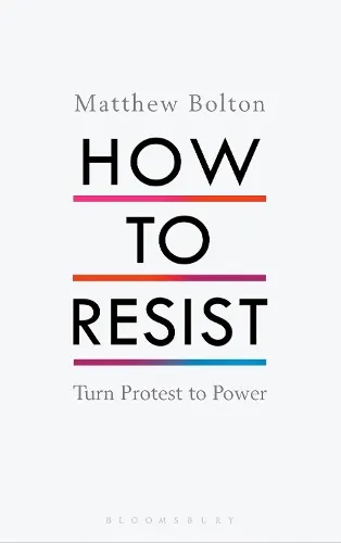 Matthew Bolton How to Resist