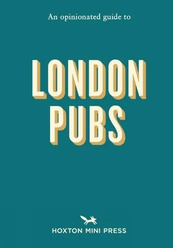 Matthew Curtis An Opinionated Guide to London Pubs