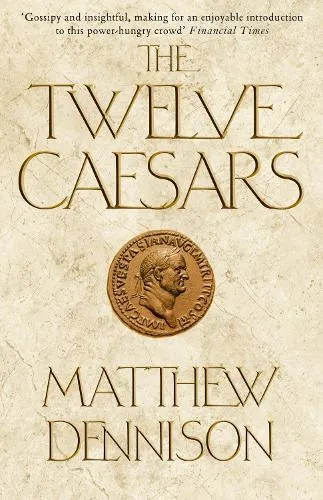 Matthew Dennison The Twelve Caesars