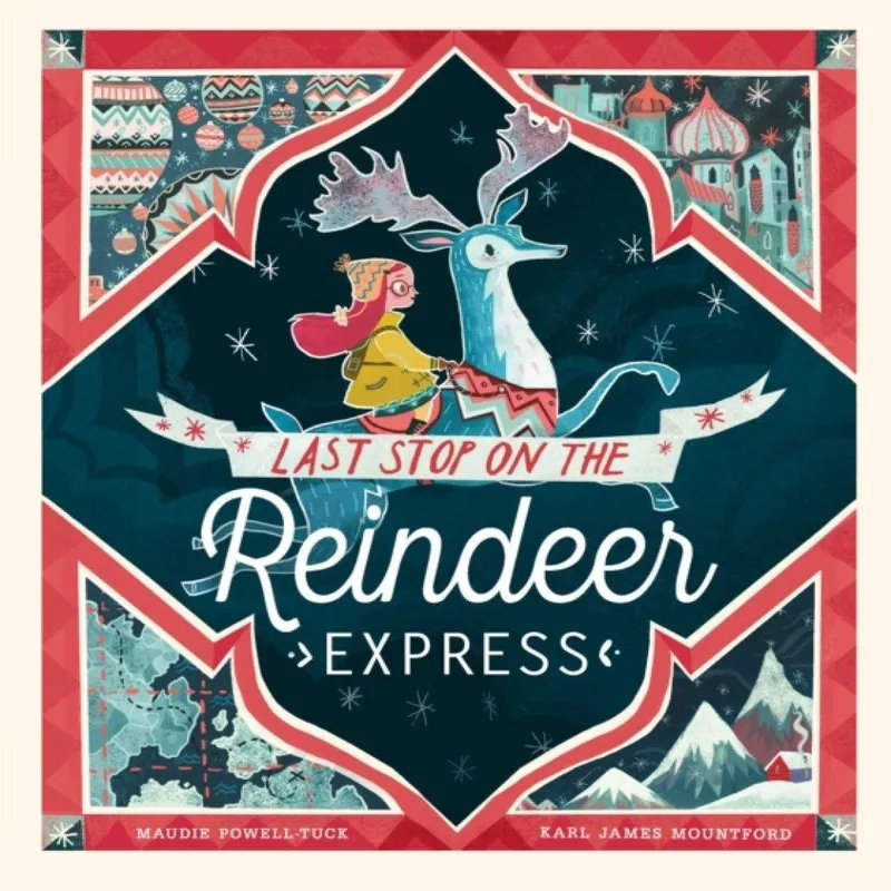 Maudie Powell-Tuck Last Stop on the Reindeer Express