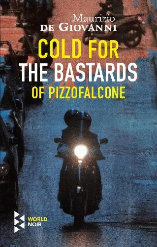 Maurizio de Giovanni Cold For The Bastards Of Pizzofalcone