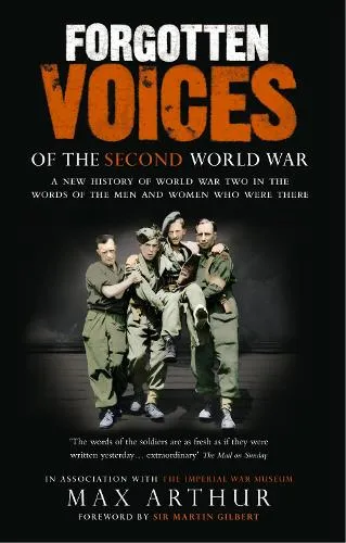 Max Arthur Forgotten Voices Of The Second World War