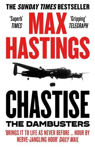 Max Hastings Chastise