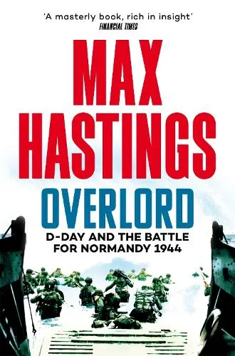 Max Hastings Overlord