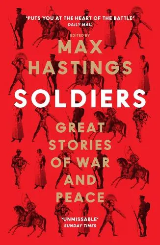 Max Hastings Soldiers
