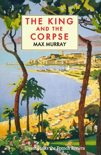 Max Murray The King and The Corpse
