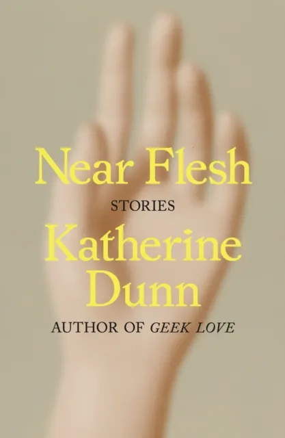 Katherine Dunn Near Flesh