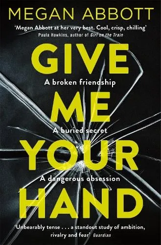 Megan Abbott Give Me Your Hand