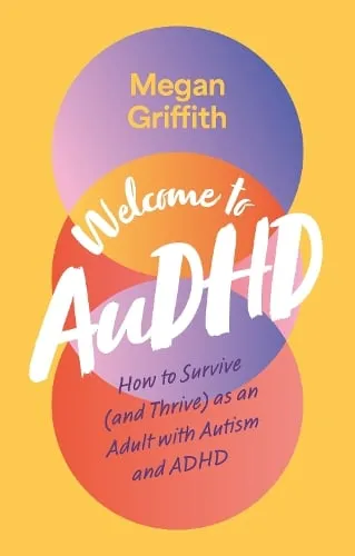 Megan Griffith Welcome to AuDHD